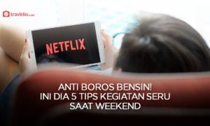 Anti Boros Bensin! Ini Dia 5 Tips Kegiatan Seru Saat Weekend