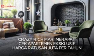 Crazy Rich Mari Merapat ! Cek Apartemen Eksklusif Harga Ratusan Juta per Tahun