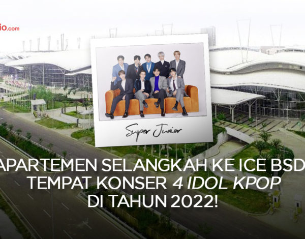 Apartemen Selangkah ke ICE BSD, Tempat Konser 4 Idol Kpop di Tahun 2022!