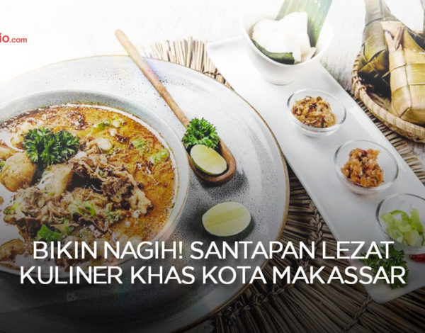 Bikin Nagih ! Santapan Lezat Kuliner Khas Kota Makassar