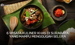 6 Wisata Kuliner Khas di Surabaya yang Mampu Menggugah Selera