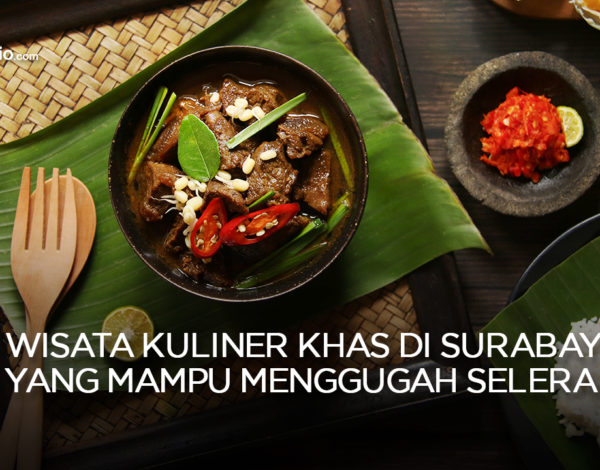 6 Wisata Kuliner Khas di Surabaya yang Mampu Menggugah Selera