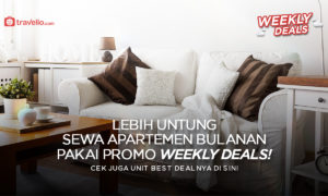 Lebih Untung Sewa Apartemen Bulanan Pakai Promo Weekly Deals !