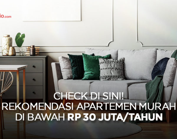 Check di Sini ! Rekomendasi Apartemen Murah Di Bawah Rp30 Juta/Tahun