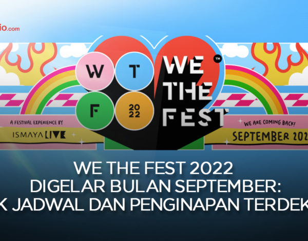 We The Fest 2022 Digelar Bulan September: Cek Jadwal dan Penginapan Terdekat !