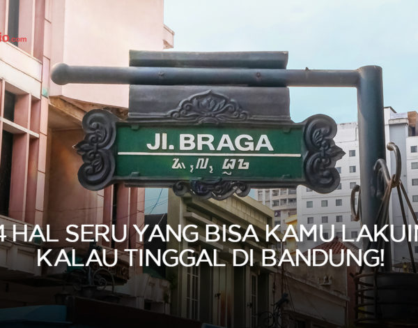 4 Hal Seru yang Bisa Kamu Lakuin Kalau Tinggal di Bandung!