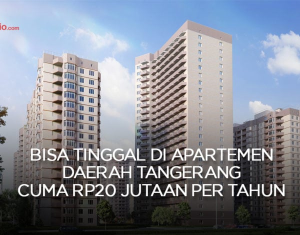 Bisa Tinggal di Apartemen Daerah Tangerang Cuma Rp20 Jutaan Per Tahun