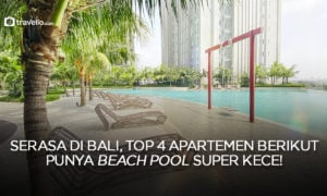 Serasa di Bali, Top 4 Apartemen Berikut Punya Beach Pool Super Kece !