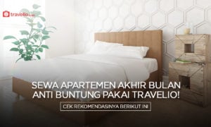 Sewa Apartemen Akhir Bulan Anti Buntung Pakai Travelio !