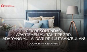 Cek Rekomendasi Apartemen Murah Tipe 3BR, Ada yang Mulai dari Rp 4 Jutaan/Bulan !