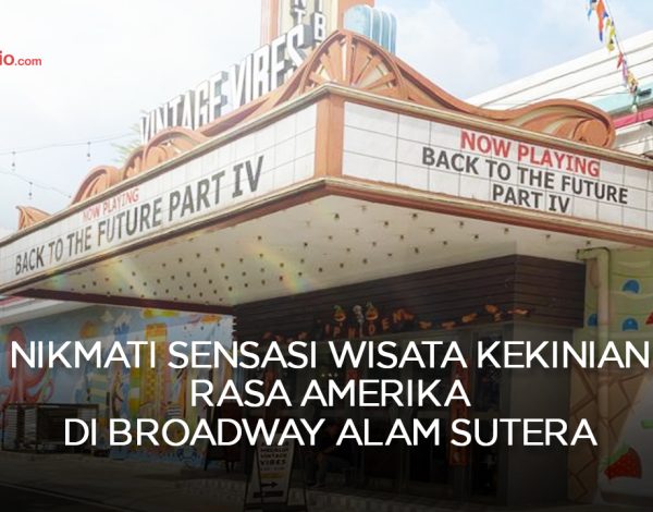 Nikmati Sensasi Wisata Kekinian Rasa Amerika di Broadway Alam Sutera