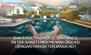 Bak Fasilitas Hotel Bintang 5, Ini Dia Apartemen Mewah Bekasi dengan Harga Terjangkau !