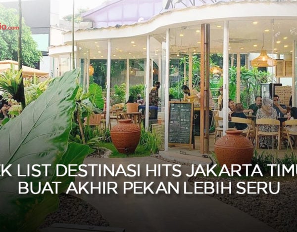 Cek List Destinasi Hits Jakarta Timur Buat Akhir Pekan Lebih Seru !