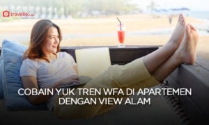 Bisa Sambil Healing, WFA di Apartemen dengan View Alam !