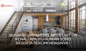 Semakin Diminati Pelaku Start Up, Kenali Apa Itu Hunian SOHO Beserta Rekomendasinya !