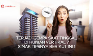 Terjadi Gempa Saat Tinggal di Hunian Vertikal ? Simak Tipsnya Berikut Ini!
