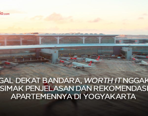 Tinggal Dekat Bandara, Worth It Nggak Sih? Simak Penjelasan dan Rekomendasi Apartemennya di Yogyakarta