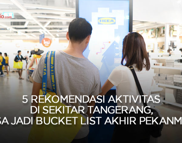 5 Rekomendasi Aktivitas di Sekitar Tangerang, Bisa Jadi Bucket List Akhir Pekanmu !