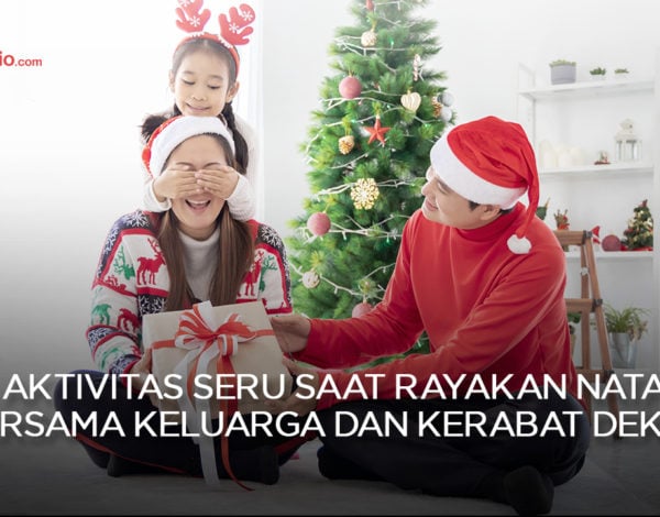 6 Aktivitas Seru Saat Rayakan Natal Bersama Keluarga dan Kerabat Dekat
