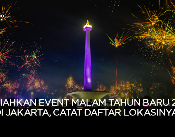 Meriahkan Event Malam Tahun Baru 2023 di Jakarta, Catat Daftar Lokasinya!