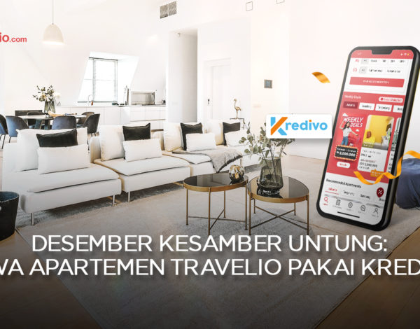 Desember Kesamber Untung: Sewa Apartemen Travelio Pakai Kredivo