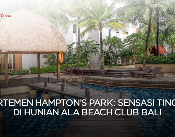 Apartemen Hampton’s Park: Sensasi Tinggal di Hunian Ala Beach Club Bali