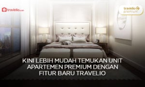 Kini Lebih Mudah Temukan Unit Apartemen Premium Dengan Fitur Baru Travelio
