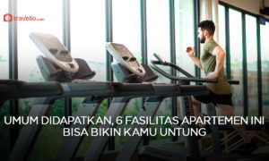 Umum Didapatkan, 6 Fasilitas Apartemen Ini Bisa Bikin Kamu Untung