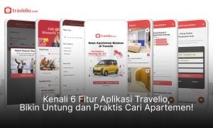 Kenali 6 Fitur Aplikasi Travelio yang Wajib Kamu Ketahui!