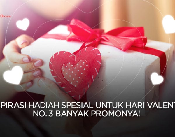 5 Inspirasi Hadiah Spesial Untuk Hari Valentine, No. 3 Banyak Promonya!