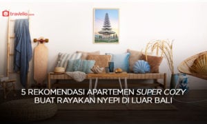 5 Rekomendasi Apartemen Super Cozy Buat Rayakan Nyepi di Luar Bali