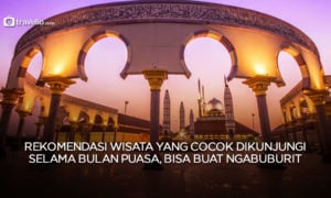 Rekomendasi Wisata yang Cocok Dikunjungi Selama Bulan Puasa, Bisa Buat Ngabuburit