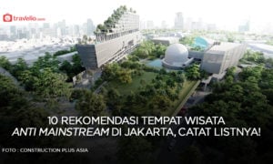 10 Rekomendasi Tempat Wisata Anti Mainstream di Jakarta, Catat Listnya!