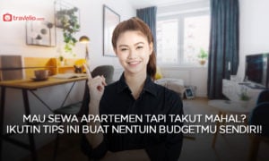 Mau Sewa Apartemen Tapi Takut Mahal? Ikutin Tips Ini Buat Nentuin Budgetmu Sendiri!