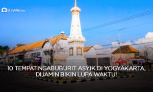 10 Tempat Ngabuburit Asyik di Yogyakarta, Dijamin Bikin Lupa Waktu!