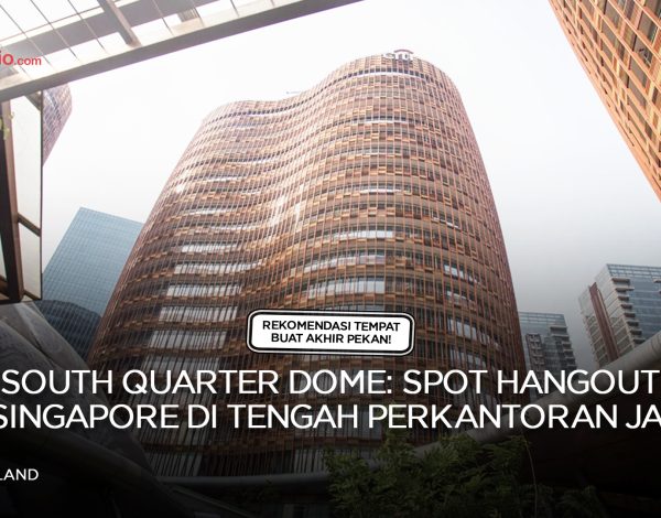 South Quarter Dome: Spot Hangout Ala Singapore di Tengah Perkantoran JakSel