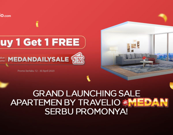 Grand Launching Sale Apartemen By Travelio di Medan, Serbu Promonya!