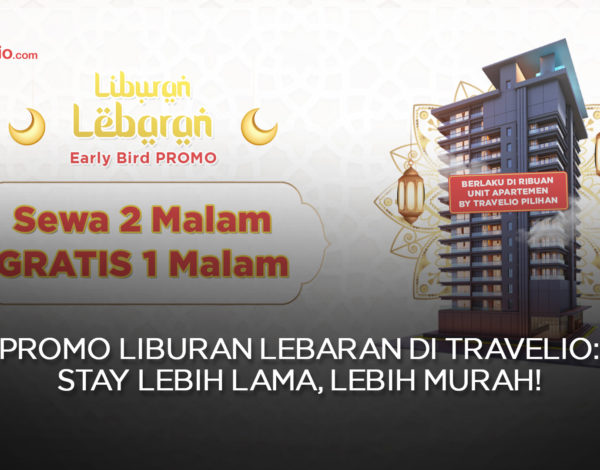 Promo Liburan Lebaran di Travelio: Stay Lebih Lama, Lebih Murah!