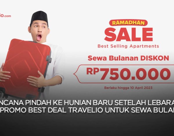 Rencana Pindah ke Hunian Baru Setelah Lebaran? Cek Promo Best Deal Travelio Untuk Sewa Bulanan!