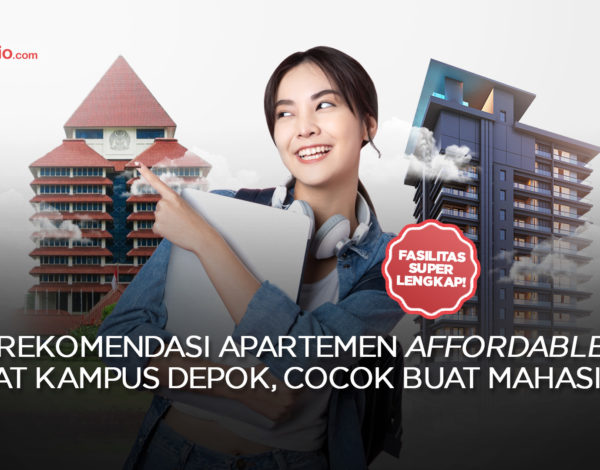 Rekomendasi Apartemen Affordable Dekat Kampus Depok, Cocok Buat Mahasiswa