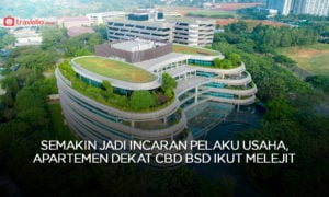 Semakin Jadi Incaran Pelaku Usaha, Apartemen Dekat CBD BSD Ikut Melejit