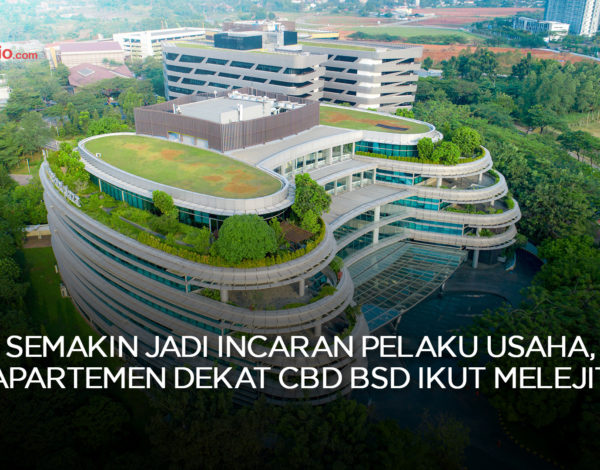 Semakin Jadi Incaran Pelaku Usaha, Apartemen Dekat CBD BSD Ikut Melejit