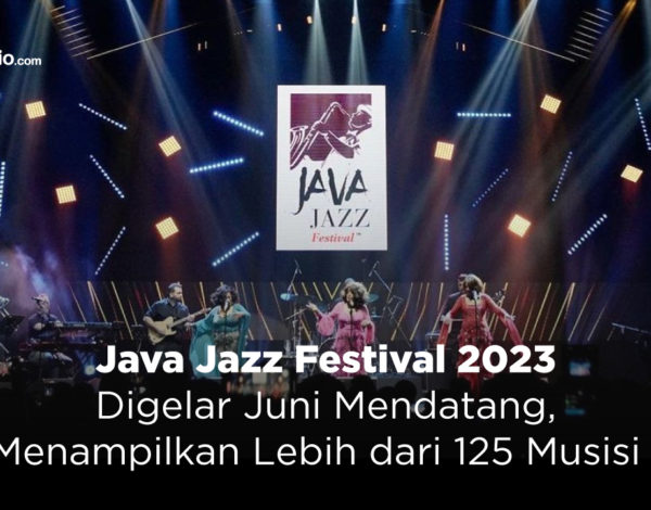 Java Jazz Festival 2023 Digelar Juni Mendatang, Menampilkan Lebih dari 125 Musisi !