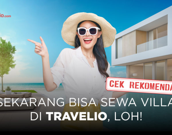 Sekarang Kamu Bisa Sewa Villa di Travelio, Loh!