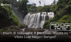 Masih di Indonesia, 8 Destinasi Wisata Ini Vibes Luar Negeri Banget!