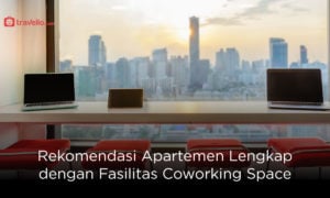 Rekomendasi Apartemen Lengkap dengan Fasilitas Coworking Space