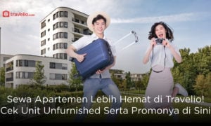 Sewa Apartemen Lebih Hemat di Travelio! Cek Unit Unfurnished Serta Promonya di Sini