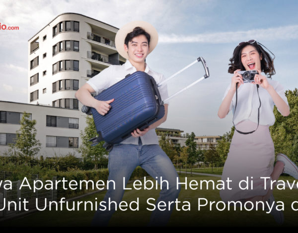 Sewa Apartemen Lebih Hemat di Travelio! Cek Unit Unfurnished Serta Promonya di Sini