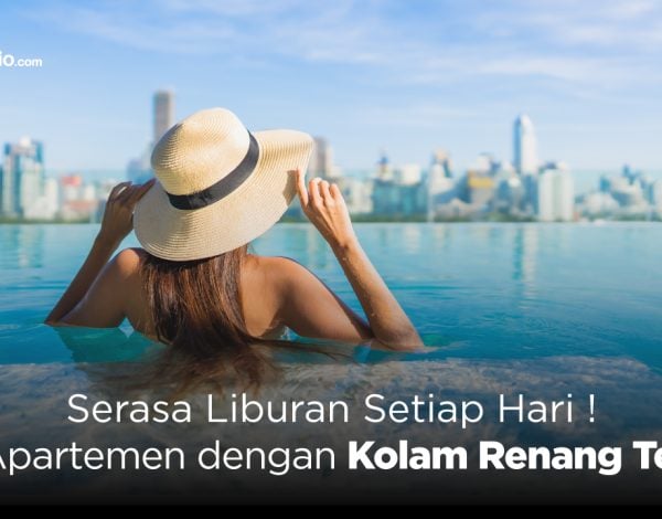 Serasa Liburan Setiap Hari! Ini 8 Apartemen dengan Kolam Renang Terbaik