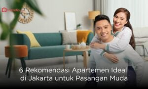 6 Rekomendasi Apartemen Ideal di Jakarta untuk Pasangan Muda